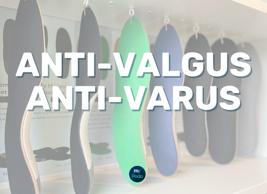 Semelles thermoformées Anti-Valgus et Anti-Varus